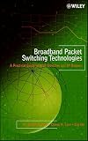 Broadband Packet Switching Technologies: A Practical Guide to ATM Switches and IP Routers