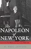 The Napoleon of New York: Mayor Fiorello La Guardia