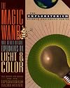 The Magic Wand and Other Bright Experiments on Light and Color (The Exploratorium Science Snackbook Series)