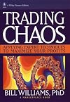 Trading Chaos: Applying Expert Techniques to Maximize Your Profits (A Marketplace Book)