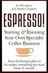 ESPRESSO! Starting and Running Your Own Specialty Coffee Business