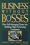 Business Without Bosses: How Self-Managing Teams Are Building High- Performing Companies