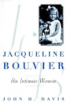 Jacqueline Bouvier: An Intimate Memoir