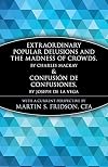 Extraordinary Popular Delusions and the Madness of Crowds & Confusión de Confusiones