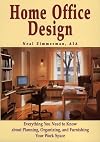 Home Office Design: Everything You Need to Know About Planning, Organizing, and Furnishing Your Work Space