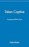 Taken Captive: A Japanese POW's Story