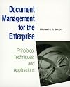Document Management for the Enterprise: Principles, Techniques, and Applications