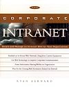 The Corporate Intranet: Create and Manage an Internal Web for Your Organization