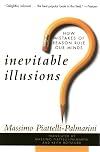 Inevitable Illusions: How Mistakes of Reason Rule Our Minds