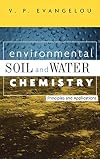 Environmental Soil and Water Chemistry: Principles and Applications