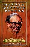 Warren Buffett Speaks: Wit and Wisdom from the World's Greatest Investor