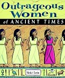 Outrageous Women Of Ancient Times