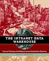 The Intranet Data Warehouse: Tools and Techniques for Building an Intranet-Enabled Data Warehouse