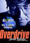 Overdrive: Bill Gates and the Race to Control Cyberspace