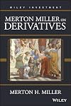 Merton Miller on Derivatives