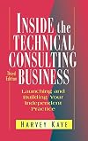 Inside the Technical Consulting Business: Launching and Building Your Independent Practice