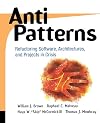 AntiPatterns: Refactoring Software, Architectures, and Projects in Crisis
