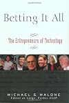 Betting It All: The Entrepreneurs of Technology