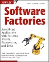 Software Factories: Assembling Applications with Patterns, Models, Frameworks, and Tools
