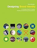 Designing Brand Identity A Complete Guide To Creating Building And Maintaining Strong Brands