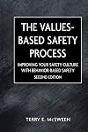 The Values-Based Safety Process: Improving Your Safety Culture with Behavior-Based Safety