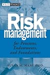 Risk Management for Pensions, Endowments, and Foundations