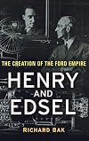 Henry and Edsel: The Creation of the Ford Empire