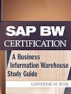SAP BW Certification: A Business Information Warehouse Study Guide