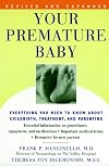 Your Premature Baby: Everything You Need to Know About Childbirth, Treatment, and Parenting