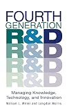 Fourth Generation R&D: Managing Knowledge, Technology, and Innovation