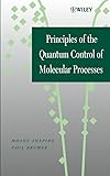 Principles Of The Quantum Control Of Molecular Processes