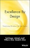 Excellence By Design: Transforming Workplace and Work Practice