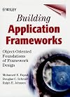 Building Application Frameworks: Object-Oriented Foundations of Framework Design
