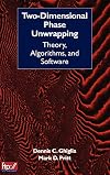 Two-Dimensional Phase Unwrapping: Theory, Algorithms, and Software