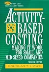 Activity-Based Costing: Making it Work for Small and Mid-Sized Companies