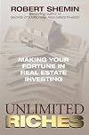 Unlimited Riches: Making Your Fortune in Real Estate Investing