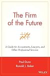 The Firm of the Future: A Guide for Accountants, Lawyers, and Other Professional Services