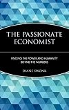 The Passionate Economist: Finding the Power and Humanity Behind the Numbers