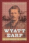 Wyatt Earp: The Life Behind the Legend