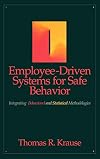 Employee-Driven Systems for Safe Behavior: Integrating Behavioral and Statistical Methodologies (Industrial Health & Saf