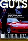 Guts: The Seven Laws of Business That Made Chrysler the World's Hottest Car Company