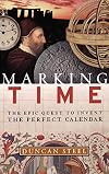 Marking Time: The Epic Quest to Invent the Perfect Calendar