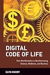 Digital Code of Life: How Bioinformatics is Revolutionizing Science, Medicine, and Business