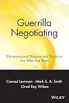 Guerrilla Negotiating: Unconventional Weapons and Tactics to Get What You Want (Guerrilla Marketing Series)