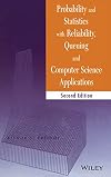 Probability and Statistics with Reliability, Queueing, and Computer Science Applications, 2nd Edition