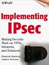 Implementing IPsec: Making Security Work on VPNs, Intranets, and Extranets