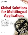 Global Solutions for Multilingual Applications: Real-World Techniques for Developers and Designers