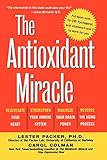 The Antioxidant Miracle Put Lipoic Acid Pycnogenol And Vitamins E And C To Work For You