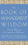 The Book of Management Wisdom: Classic Writings by Legendary Managers