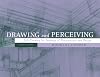 Drawing and Perceiving: Real-World Drawing for Students of Architecture and Design